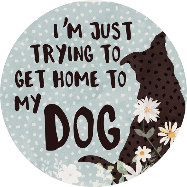 "Home To My Dog" Round Car Coaster