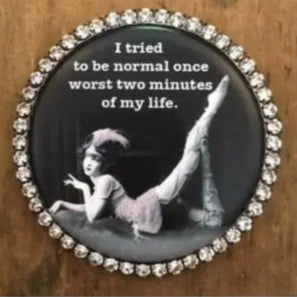 I Tried To Be Normal Once Magnet