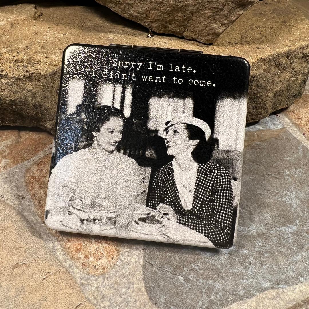 Sorry I'm Late, I didn't Want to Come... Compact Mirror