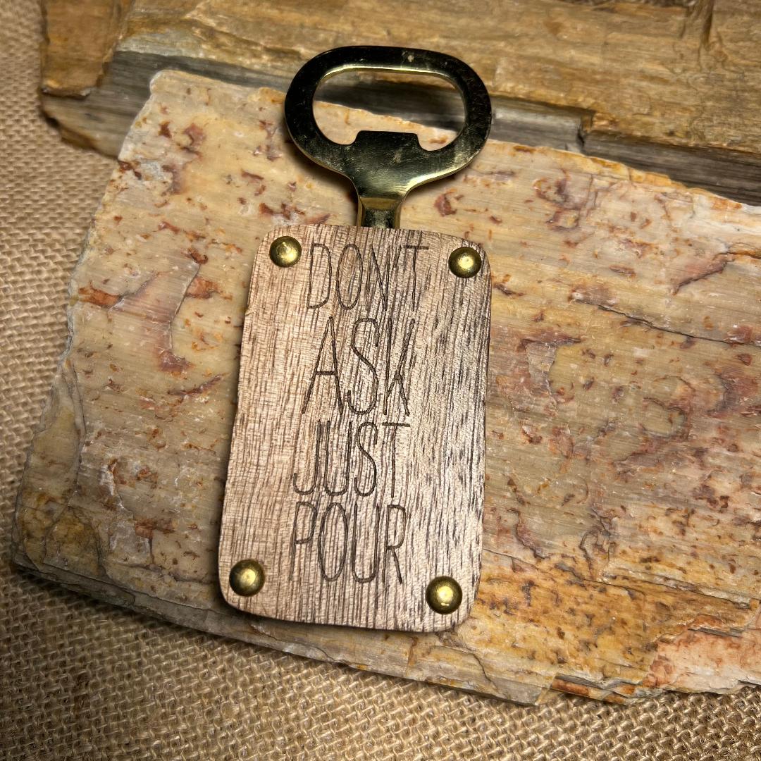 Wood Bottle Opener...Say it With the Opener...Pick your Fav' (6 to choose from)