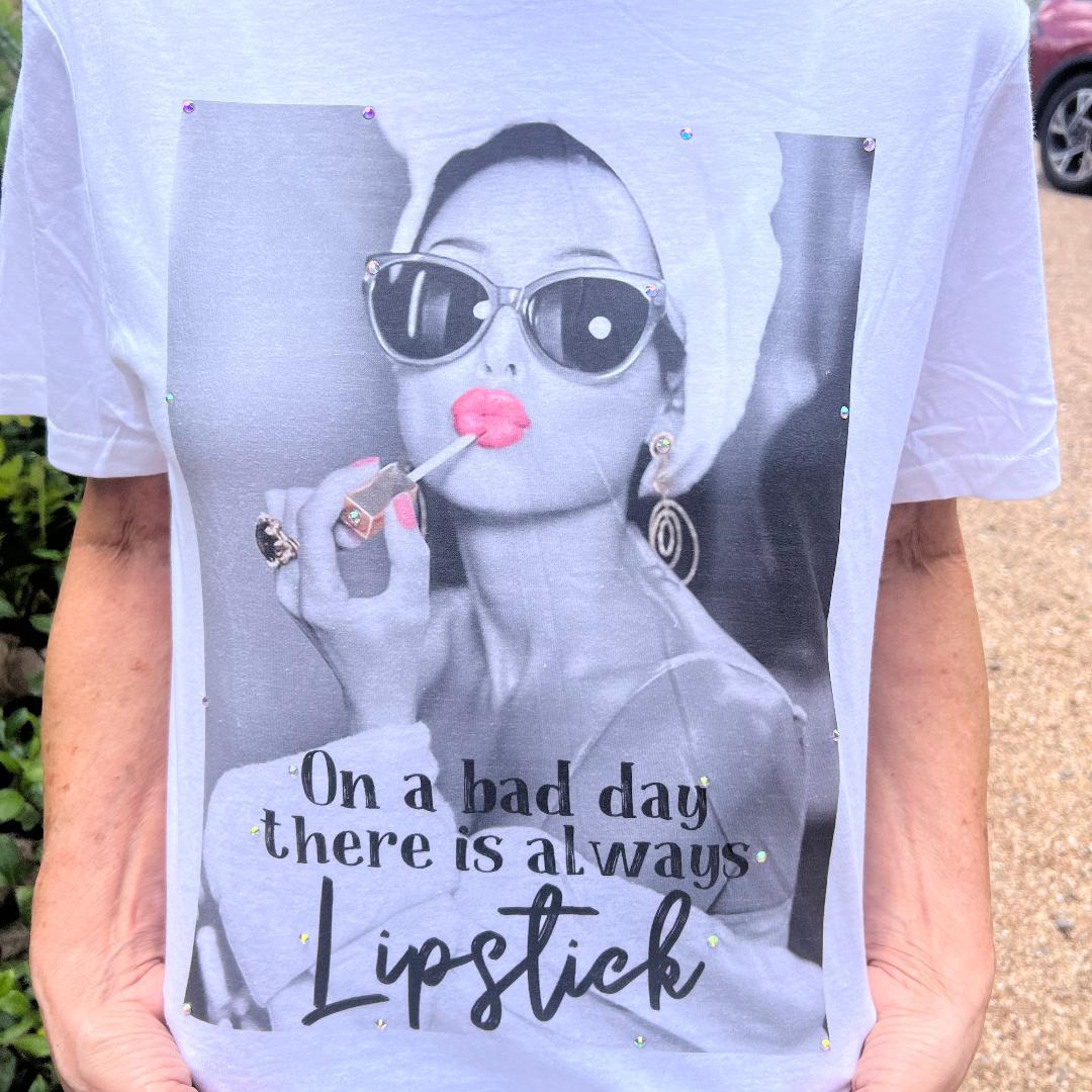On A Bad Day There Is Always Lipstick CREW NECK Tee with Rhinestone Accents