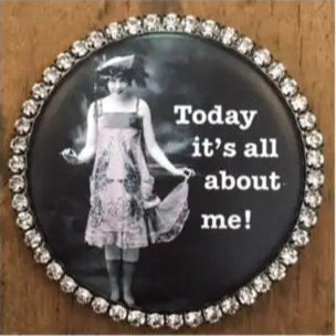 Today It's All About Me Magnet