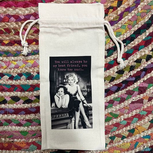 You Will Alway Be My Best Friend - You Know Too Much Wine Bag