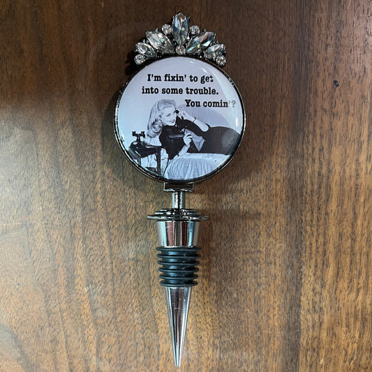 Fixin' To Get Into Trouble Wine Stopper