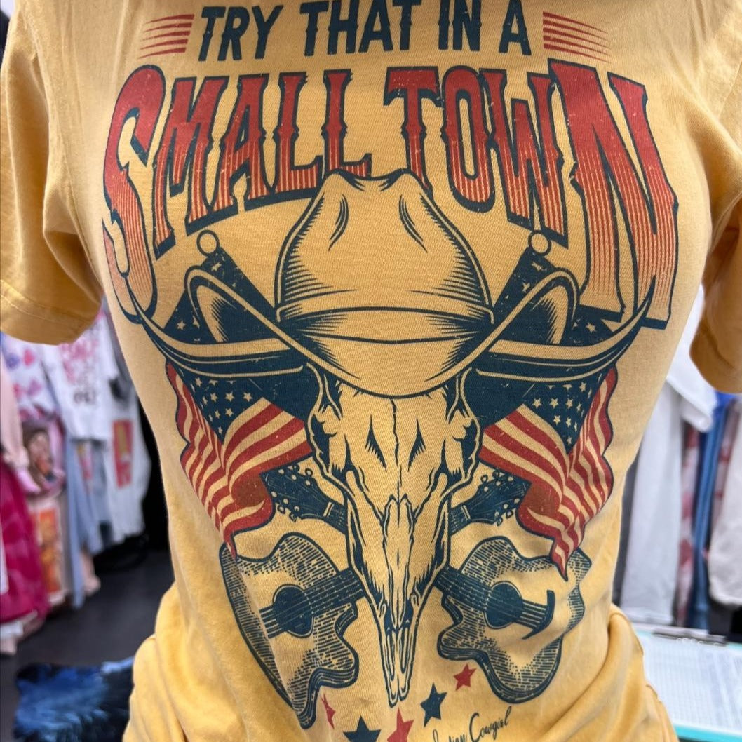 Try That in A Small Town Tee
