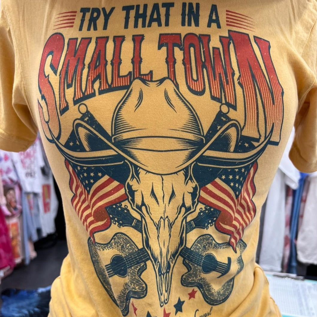 Try That in A Small Town Tee