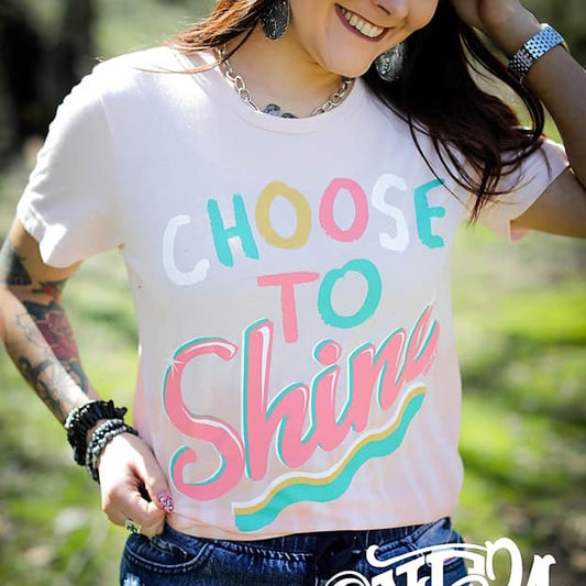 Choose To Shine Tee