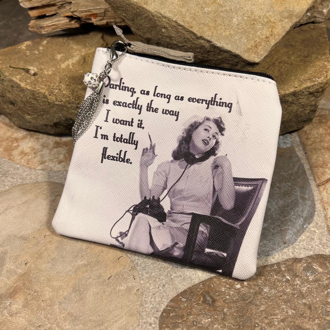 Darling as Long as Everything is Exactly the Way, I Want it Coin Purse