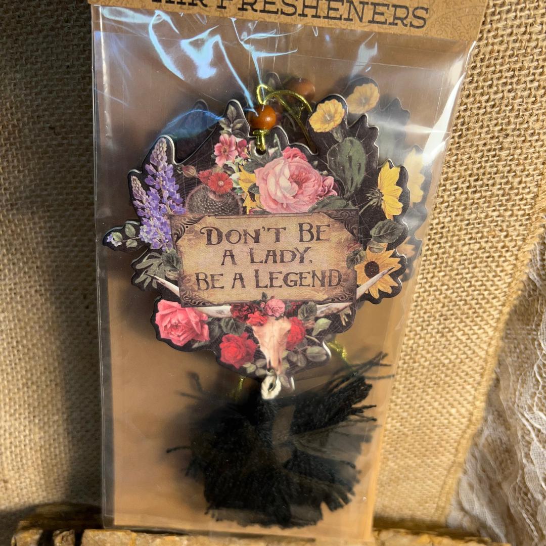 Don't Be A Lady, Be A Legend Air Freshener