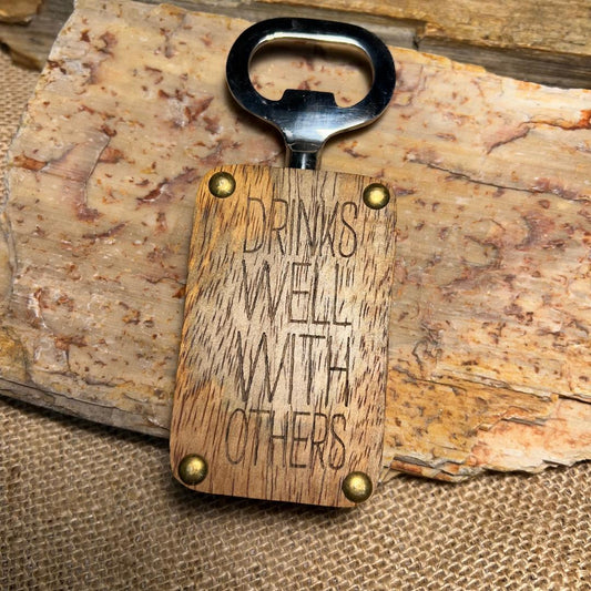 Wood Bottle Opener...Say it With the Opener...Pick your Fav' (6 to choose from)
